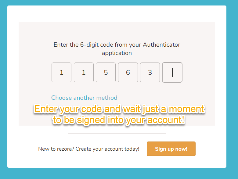 the sign in page with the 6 digit entry area filled out with a code. special text overlay for instruction says "enter your code and wait just a moment to be signed into your account!"